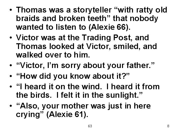  • Thomas was a storyteller “with ratty old braids and broken teeth” that