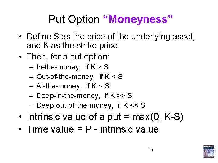 Put Option “Moneyness” • Define S as the price of the underlying asset, and Put Option “Moneyness” • Define S as the price of the underlying asset, and
