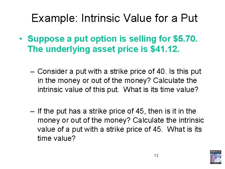 Example: Intrinsic Value for a Put • Suppose a put option is selling for Example: Intrinsic Value for a Put • Suppose a put option is selling for