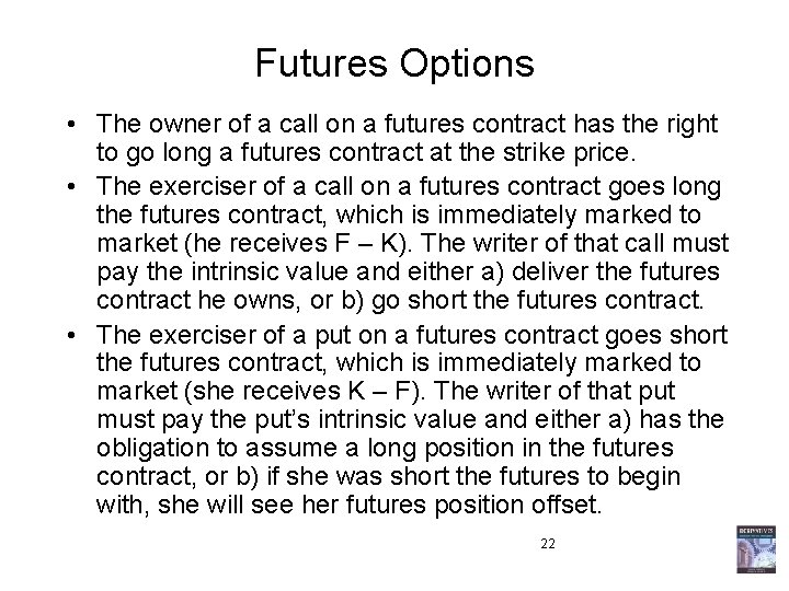 Futures Options • The owner of a call on a futures contract has the Futures Options • The owner of a call on a futures contract has the