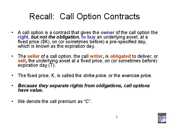 Recall: Call Option Contracts • A call option is a contract that gives the Recall: Call Option Contracts • A call option is a contract that gives the