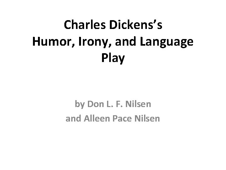 Charles Dickens’s Humor, Irony, and Language Play by Don L. F. Nilsen and Alleen