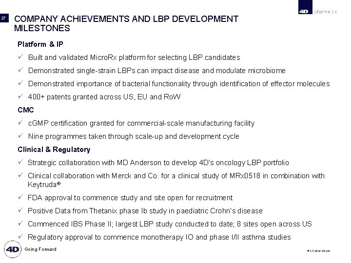 27 COMPANY ACHIEVEMENTS AND LBP DEVELOPMENT MILESTONES Platform & IP ü Built and validated