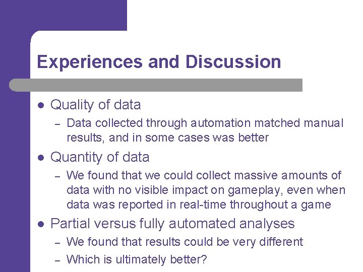 Experiences and Discussion l Quality of data – l Quantity of data – l