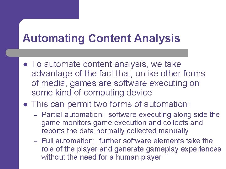Automating Content Analysis l l To automate content analysis, we take advantage of the