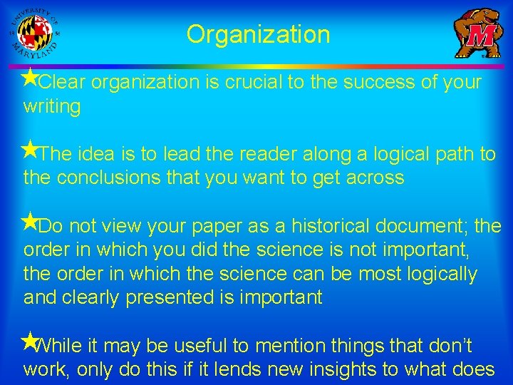 Organization «Clear organization is crucial to the success of your writing «The idea is