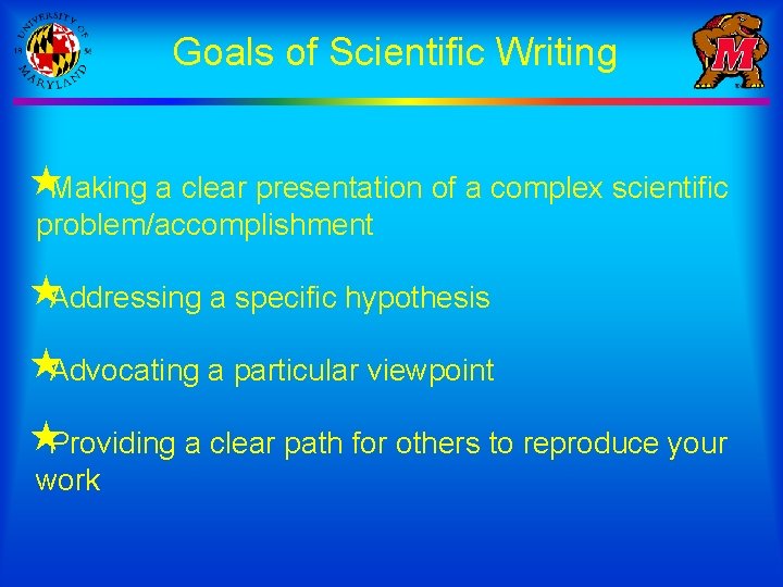 Goals of Scientific Writing «Making a clear presentation of a complex scientific problem/accomplishment «Addressing