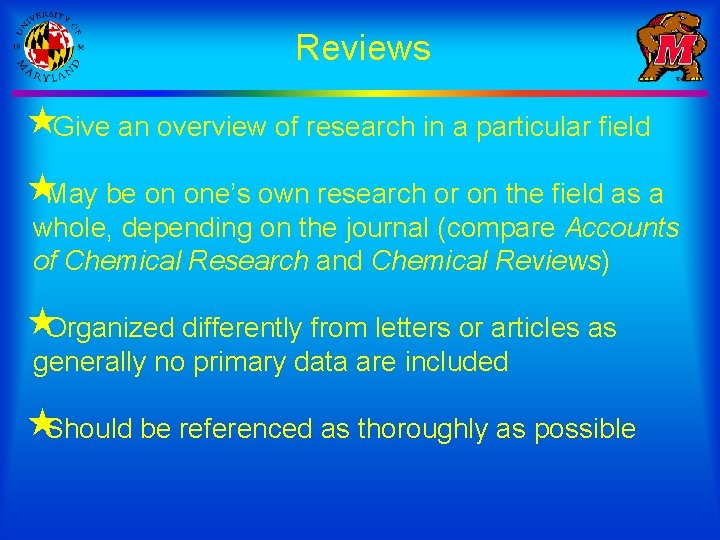 Reviews «Give an overview of research in a particular field «May be on one’s
