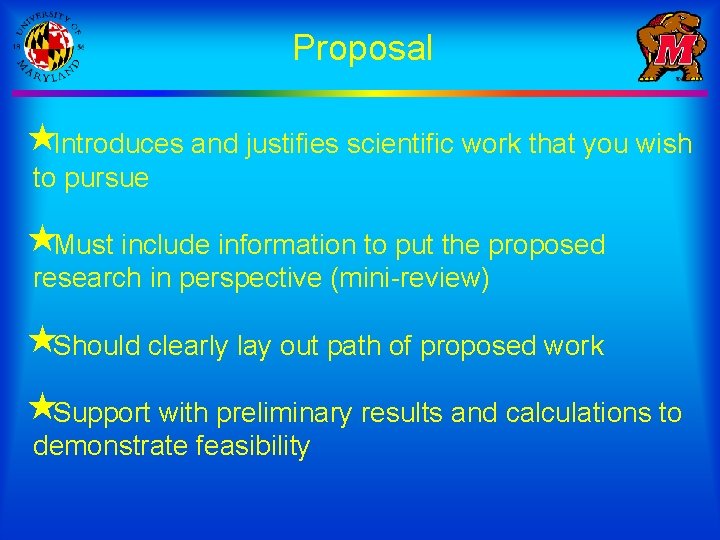 Proposal «Introduces and justifies scientific work that you wish to pursue «Must include information