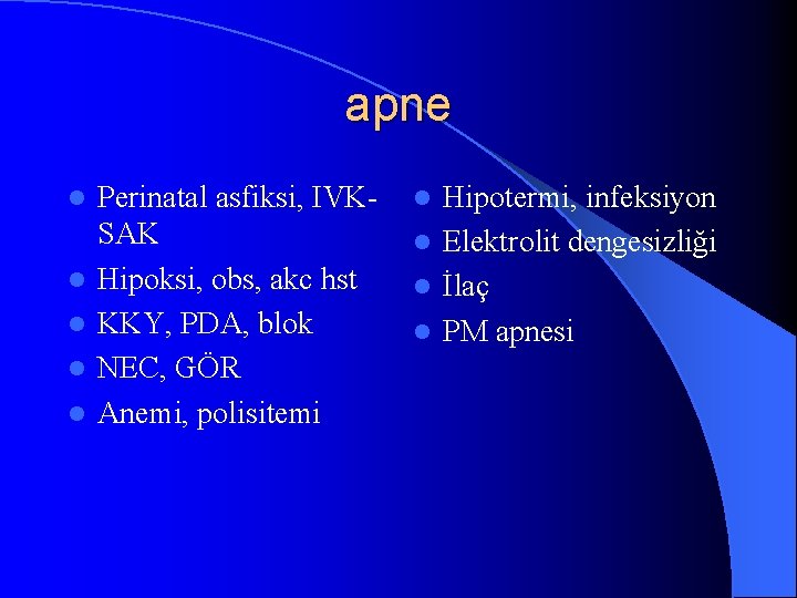 apne l l l Perinatal asfiksi, IVKSAK Hipoksi, obs, akc hst KKY, PDA, blok