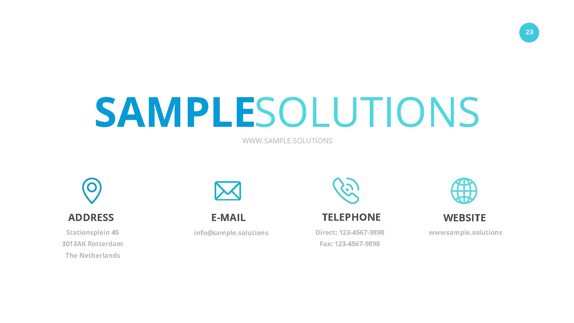 23 SAMPLESOLUTIONS WWW. SAMPLE. SOLUTIONS ADDRESS Stationsplein 45 3013 AK Rotterdam E-MAIL info@sample. solutions