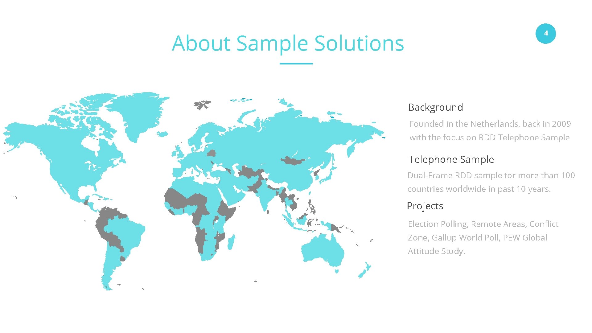 About Sample Solutions 4 Background Founded in the Netherlands, back in 2009 with the