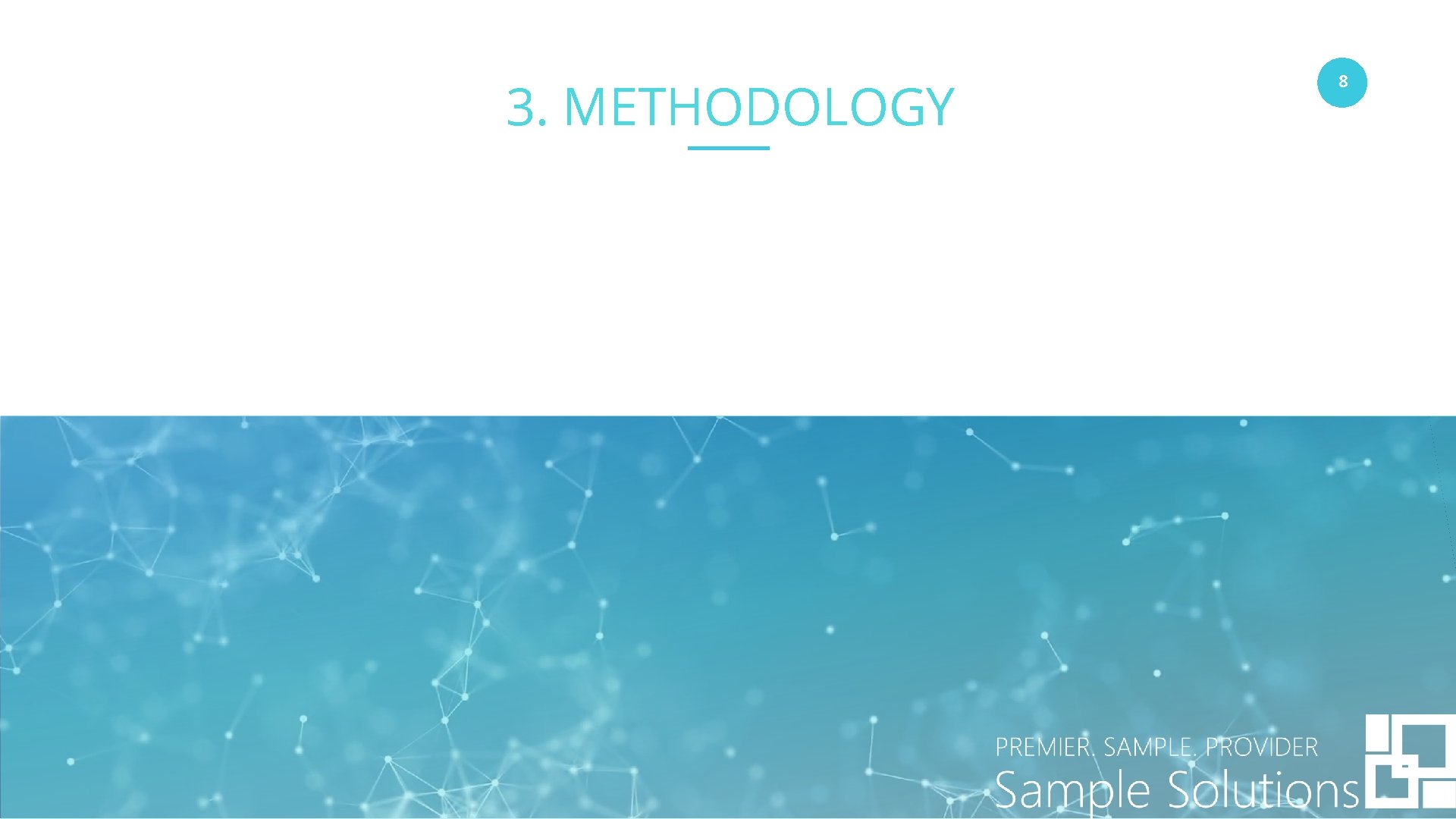 3. METHODOLOGY www. companyname. com © 2016 Startup theme. All Rights Reserved. 8 