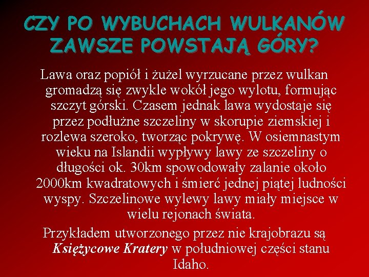 CZY PO WYBUCHACH WULKANÓW ZAWSZE POWSTAJĄ GÓRY? Lawa oraz popiół i żużel wyrzucane przez