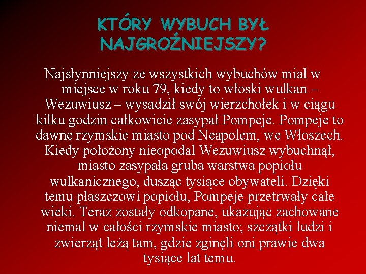 KTÓRY WYBUCH BYŁ NAJGROŹNIEJSZY? Najsłynniejszy ze wszystkich wybuchów miał w miejsce w roku 79,