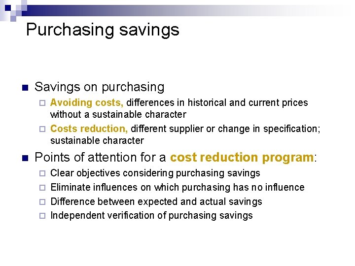 Purchasing savings n Savings on purchasing Avoiding costs, differences in historical and current prices Purchasing savings n Savings on purchasing Avoiding costs, differences in historical and current prices