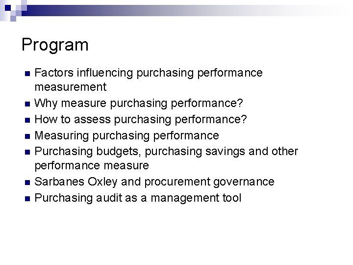 Program n n n n Factors influencing purchasing performance measurement Why measure purchasing performance? Program n n n n Factors influencing purchasing performance measurement Why measure purchasing performance?
