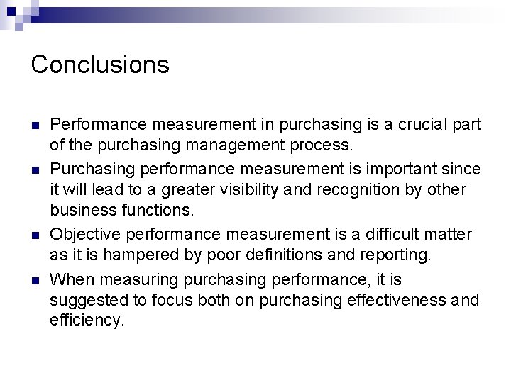 Conclusions n n Performance measurement in purchasing is a crucial part of the purchasing Conclusions n n Performance measurement in purchasing is a crucial part of the purchasing