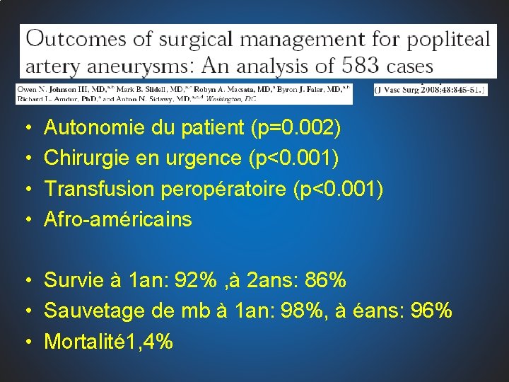  • • Autonomie du patient (p=0. 002) Chirurgie en urgence (p<0. 001) Transfusion