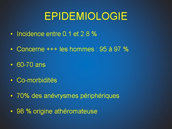 EPIDEMIOLOGIE • Incidence entre 0. 1 et 2. 8 % • Concerne +++ les