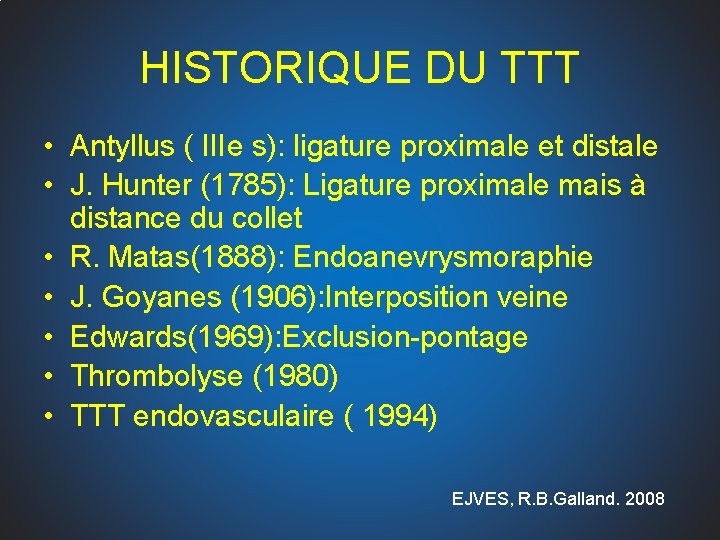 HISTORIQUE DU TTT • Antyllus ( IIIe s): ligature proximale et distale • J.