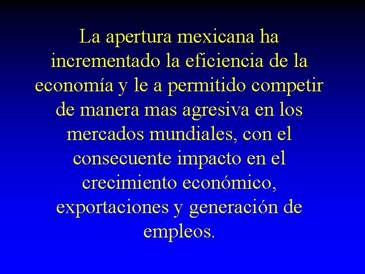 La apertura mexicana ha incrementado la eficiencia de la economía y le a permitido