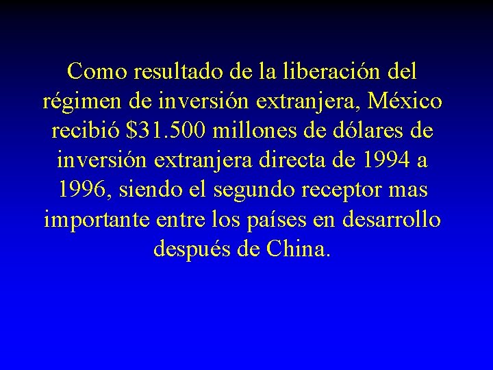 Como resultado de la liberación del régimen de inversión extranjera, México recibió $31. 500
