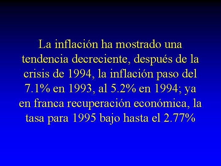 La inflación ha mostrado una tendencia decreciente, después de la crisis de 1994, la