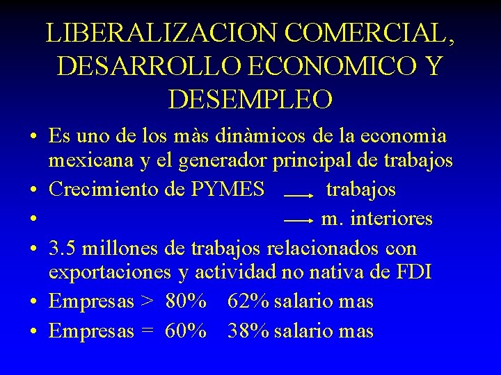 LIBERALIZACION COMERCIAL, DESARROLLO ECONOMICO Y DESEMPLEO • Es uno de los màs dinàmicos de