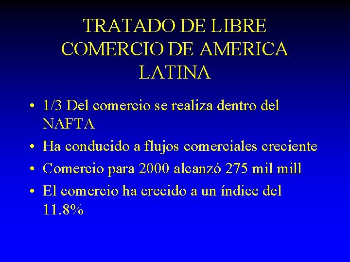 TRATADO DE LIBRE COMERCIO DE AMERICA LATINA • 1/3 Del comercio se realiza dentro