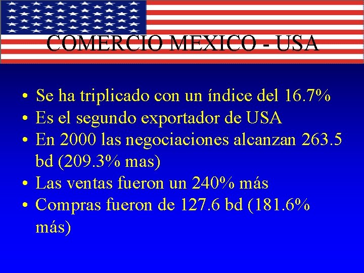 COMERCIO MEXICO - USA • Se ha triplicado con un índice del 16. 7%