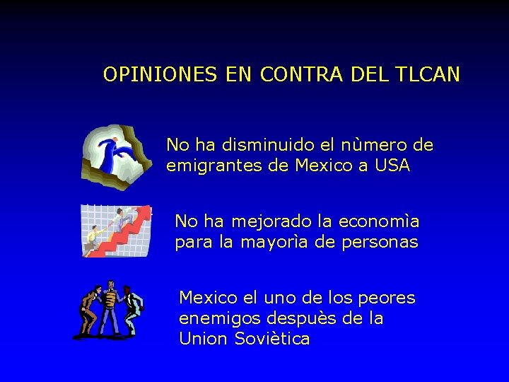 OPINIONES EN CONTRA DEL TLCAN No ha disminuido el nùmero de emigrantes de Mexico