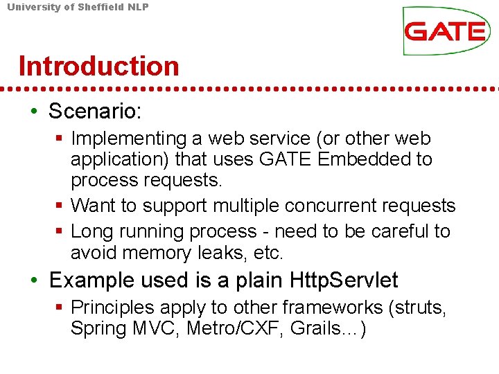 University of Sheffield NLP Introduction • Scenario: § Implementing a web service (or other