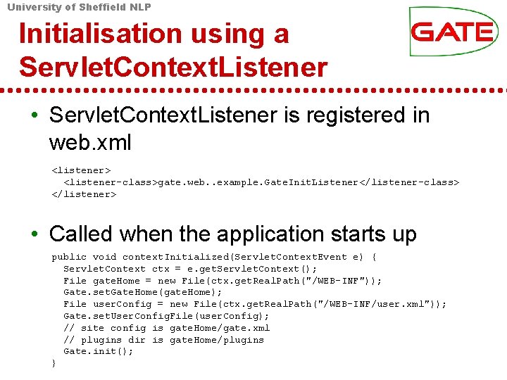 University of Sheffield NLP Initialisation using a Servlet. Context. Listener • Servlet. Context. Listener