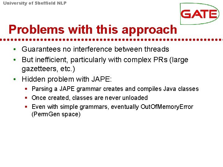 University of Sheffield NLP Problems with this approach • Guarantees no interference between threads