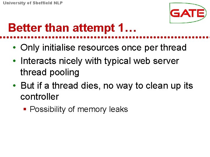 University of Sheffield NLP Better than attempt 1… • Only initialise resources once per University of Sheffield NLP Better than attempt 1… • Only initialise resources once per