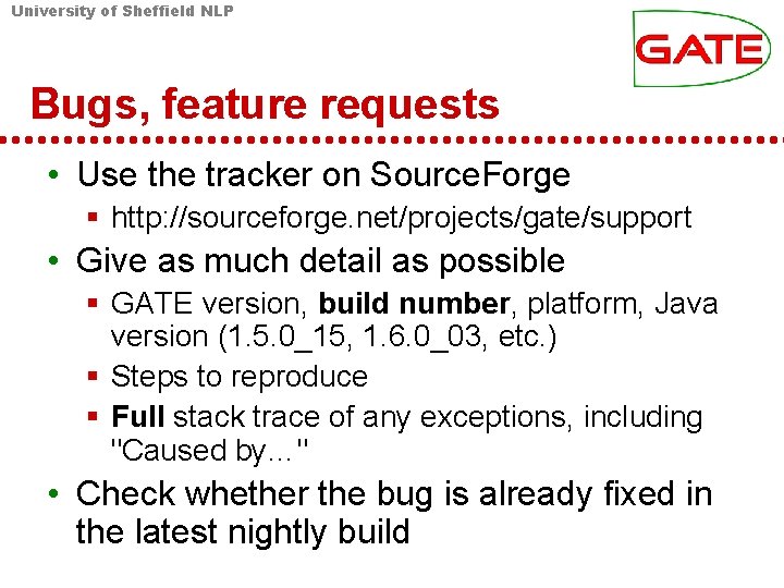 University of Sheffield NLP Bugs, feature requests • Use the tracker on Source. Forge
