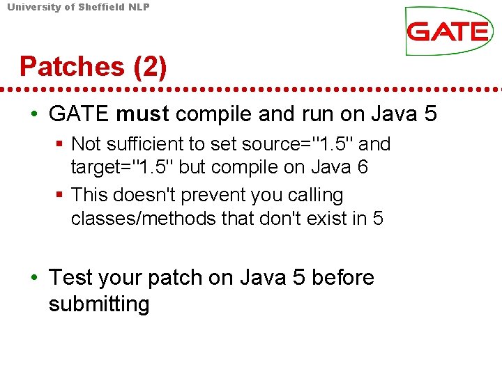 University of Sheffield NLP Patches (2) • GATE must compile and run on Java University of Sheffield NLP Patches (2) • GATE must compile and run on Java