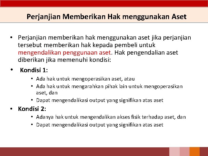 Perjanjian Memberikan Hak menggunakan Aset • Perjanjian memberikan hak menggunakan aset jika perjanjian tersebut