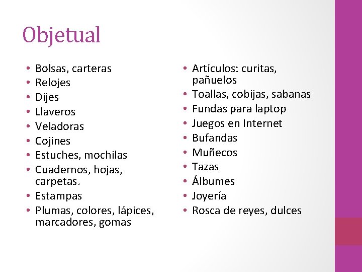 Objetual Bolsas, carteras Relojes Dijes Llaveros Veladoras Cojines Estuches, mochilas Cuadernos, hojas, carpetas. •