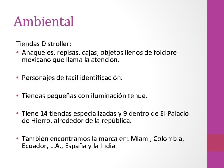 Ambiental Tiendas Distroller: • Anaqueles, repisas, cajas, objetos llenos de folclore mexicano que llama