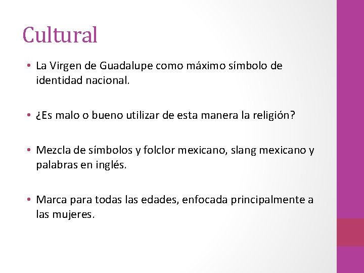 Cultural • La Virgen de Guadalupe como máximo símbolo de identidad nacional. • ¿Es