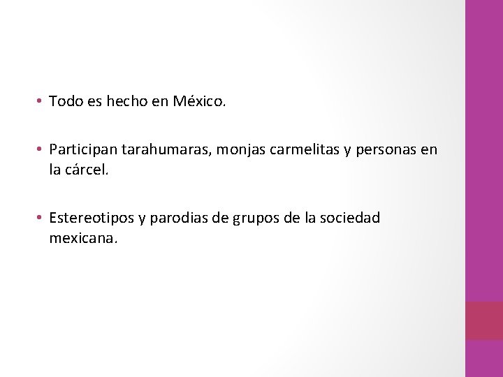  • Todo es hecho en México. • Participan tarahumaras, monjas carmelitas y personas