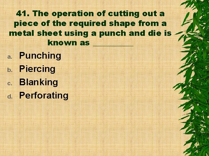 41. The operation of cutting out a piece of the required shape from a