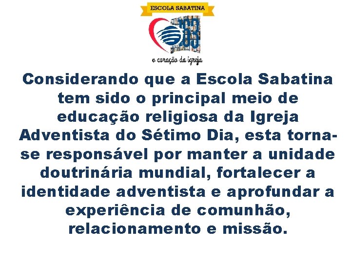 Considerando que a Escola Sabatina tem sido o principal meio de educação religiosa da