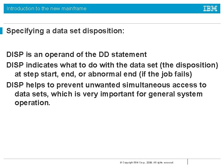 Introduction to the new mainframe Specifying a data set disposition: DISP is an operand