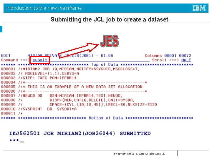 Introduction to the new mainframe Submitting the JCL job to create a dataset ©