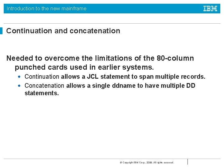 Introduction to the new mainframe Continuation and concatenation Needed to overcome the limitations of