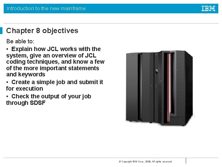 Introduction to the new mainframe Chapter 8 objectives Be able to: • Explain how