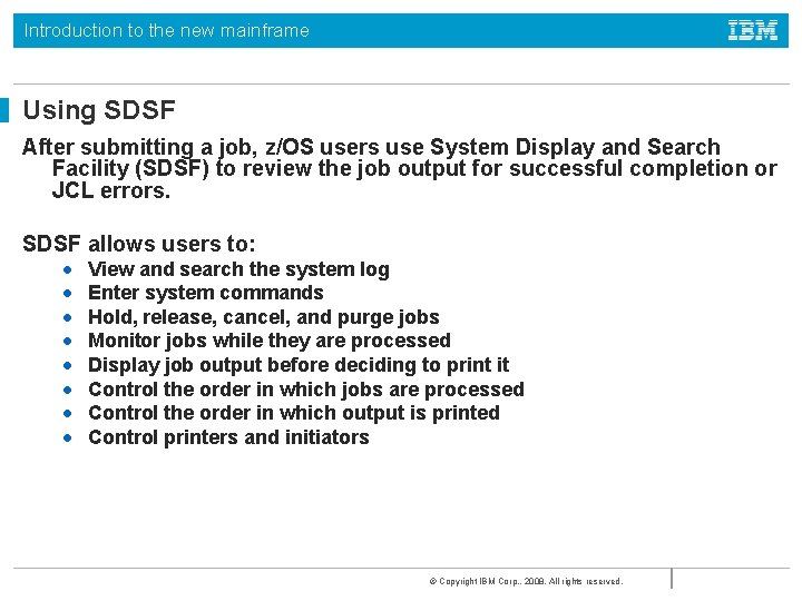 Introduction to the new mainframe Using SDSF After submitting a job, z/OS users use